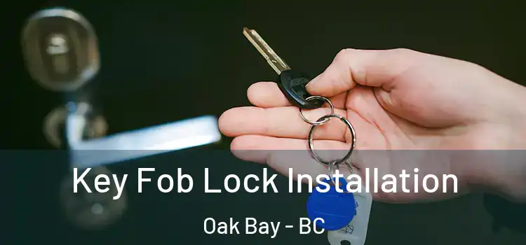  Key Fob Lock Installation Oak Bay - BC