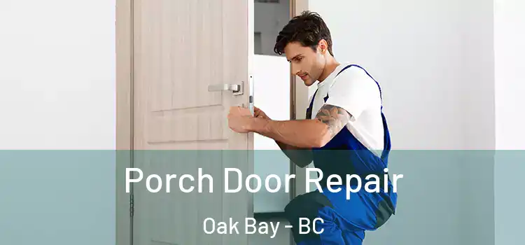  Porch Door Repair Oak Bay - BC